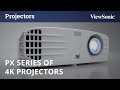 ViewSonic PX Series of 4K Projectors