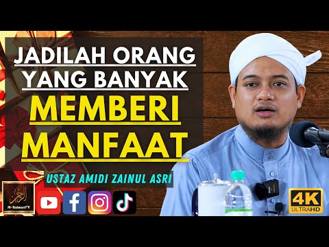 Ustaz Amidi Zainul Asri - JADILAH ORANG YANG BANYAK MEMBERI MANFAAT