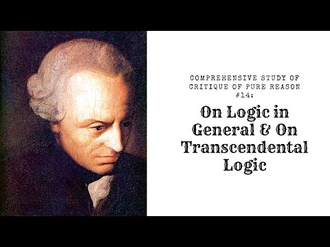 Comprehensive Study of Critique of Pure Reason #14: On Logic in General & On Transcendental Logic