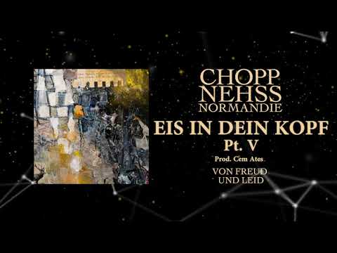 Chopp & Nehss Normandie - EIS In Dein Kopf Pt. 5 (Prod. Cem Ates)