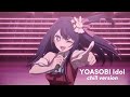 YOASOBI Idol Chill Version By Monorogu