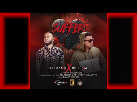 Climaxxx X Rick Ram - Suffer (2024 Chutney Soca)