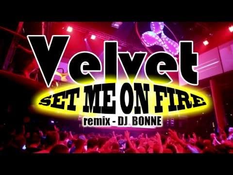 Velvet - Set me on fire - REMIX by Dj Bonne