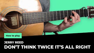 Jerry Reed - Don’t Think Twice It’s All Right tutorial