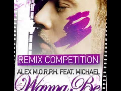 Alex M.O.R.P.H. feat. Michael - Wanna Be (DJ Music Remix)