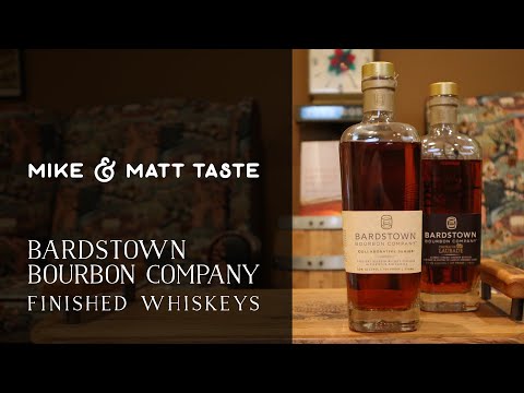 Mike & Matt Taste Bardstown Bourbon Company: Finished Whiskeys