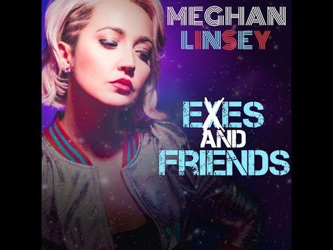 Meghan Linsey- Exes and Friends- Official Video