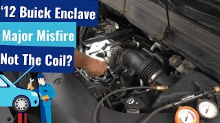 2012 Buick Enclave Misfire Diagnosis | Beyond Coils & Plugs