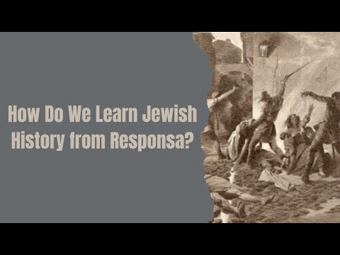 How Do We Learn Jewish History from Responsa?