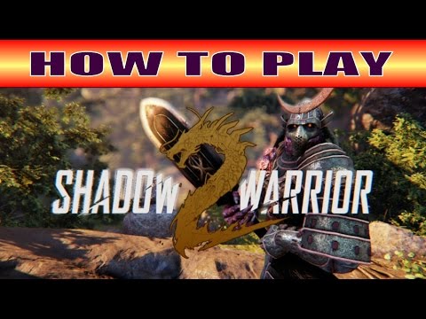 How to Play Shadow Warrior 2 - Complete Starter Game Guide! (Movement, Combat, Menus and More)