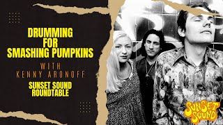 Drumming For The Smashing Pumpkins .. How I Got The Gig.  Kenny Aronoff on Sunset Sound Roundtable