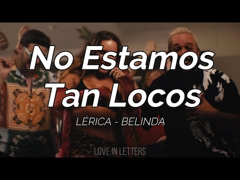 Lérica, Belinda - No Estamos Tan Locos (Letra)
