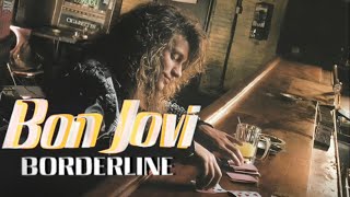 Bon Jovi - Borderline