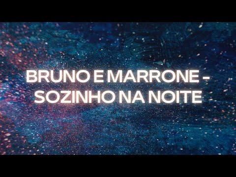 Sozinho na Noite - Bruno e Marrone