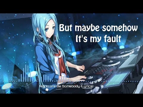 [  Nightcore  ]  »»  Be Somebody ( lyrics ) - music
