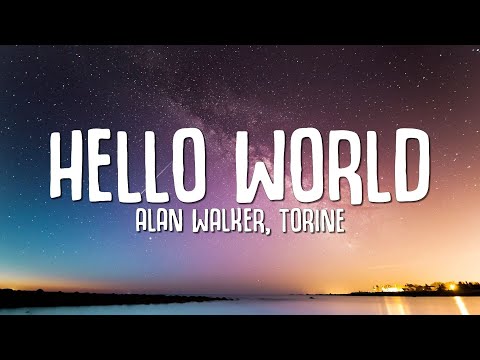 Alan Walker, Torine - Hello World (Lyrics)