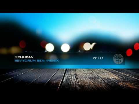 Melihcan - Seviyorum Seni (Remix)
