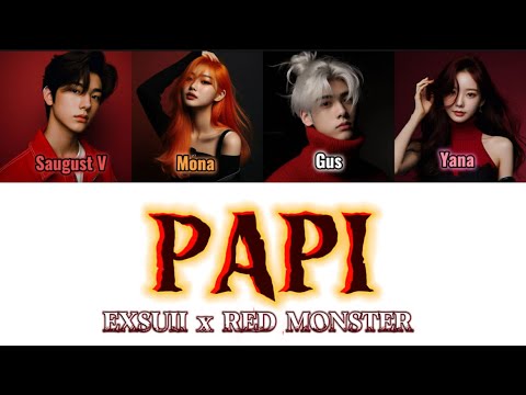 EXSUII (SAUGUST V & GUS) - ‘PAPI‘ (feat: MONA and YANA from RED MONSTER)