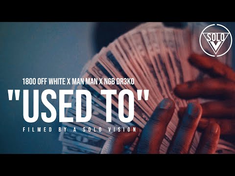 1800 Off Whyte x Big Man Man x NGB DR3K0 - “Used To” (Official Video) | Dir. By @aSoloVision