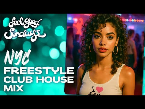 NYC Freestyle Club House Mix |  Feel Good Sundays v14