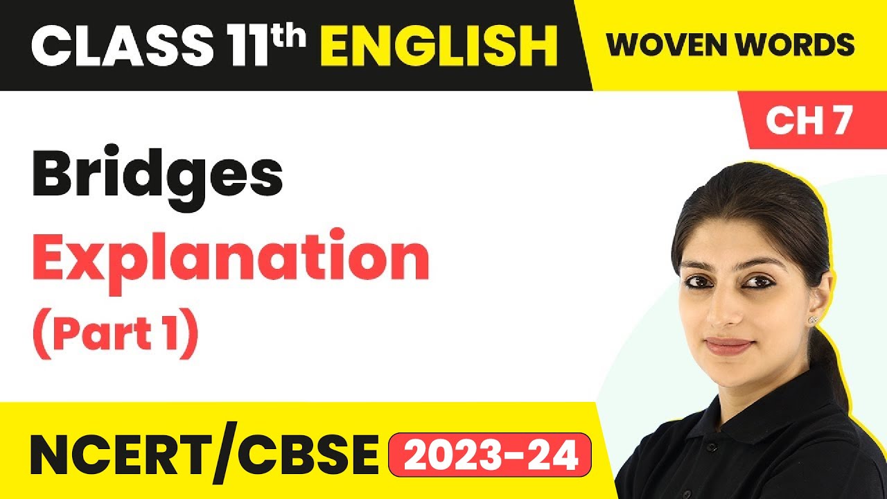 Bridges - Explanation (Part 1) | Class 11 English Woven Words Chapter 7 | CBSE 2024-25