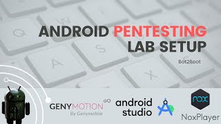 Android Pentesting Lab Setup - Genymotion,  Android Studio and Nox Player Emulator setup