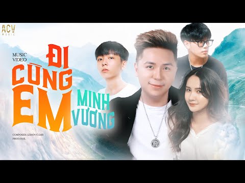 Đi Cùng Em - Minh Vương M4U ft. Lemon Climb | MV OFFICIAL