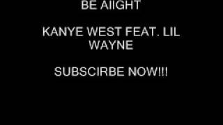 Be Aiight - Lil Wayne & Kanye West