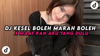 Download lagu DJ KESEL BOLEH MARAH BOLEH X MAAFKAN AKU YANG DULU YANG KALIAN CARI!!! mp3