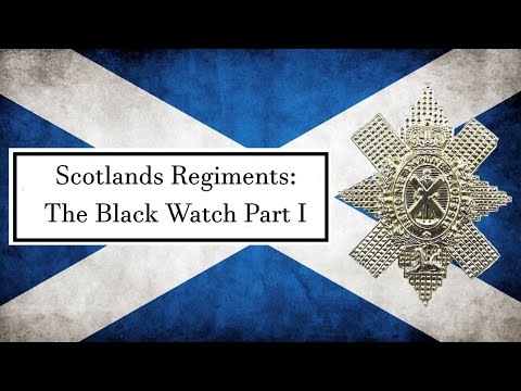 Scotland's Regiments: The Black Watch Part I