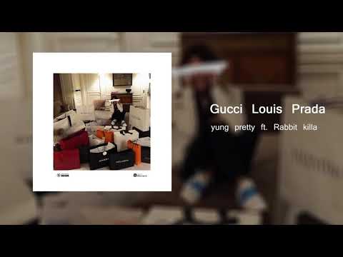 yung pretty ft. Rabbit killa - Gucci Louis Prada