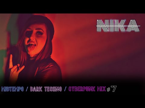 MIDTEMPO / CYBERPUNK / DARK TECHNO mix #7 by NIKA (INDUSTRIAL / FUTURE MUSIC)