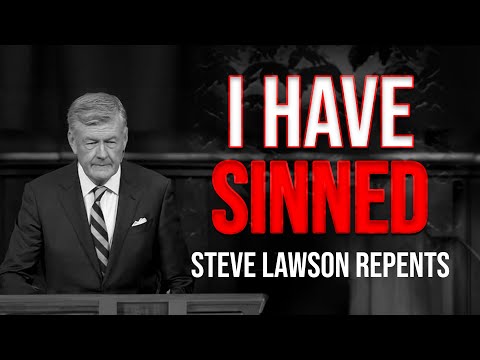 Breaking: Steve Lawson Publicly Repents...
