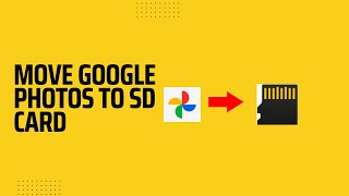 How to move google photos to SD card on Android (Samsung)