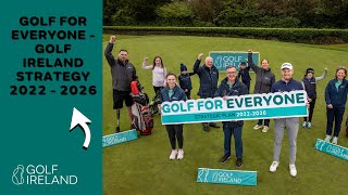 Golf for Everyone - Golf Ireland Strategy 2022 - 2026