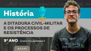 A ditadura civil-militar e os processos de resistência – História – 9º ano – Ensino Fundamental
