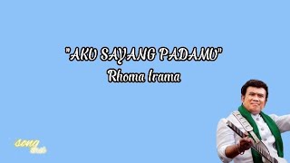 Download lagu AKU SAYANG PADAMU - RHOMA IRAMA LIRIK LAGU mp3