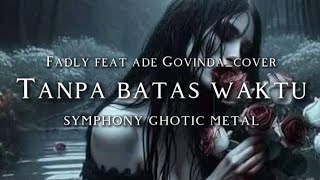 Download lagu 🎵Fadly feat ade Govinda_Tanpa batas waktu_(version symphony ghotic metal cover) mp3 Download lagu 🎵Fadly feat ade Govinda_Tanpa batas waktu_(version symphony ghotic metal cover) mp3