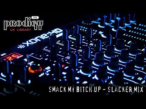 The Prodigy - Remixes and Remakes - Smack My Bitch Up Slacker Remix