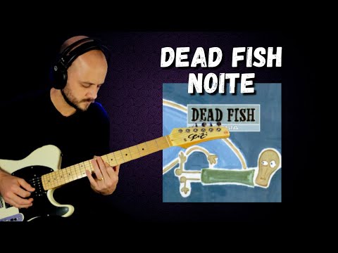 Noite - Dead Fish
