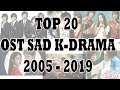 TOP 20 OST SAD K-DRAMA 2005 - 2019 (OST JAHANAM)