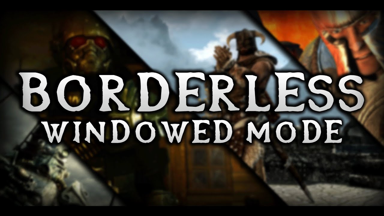 Borderless Windowed Mode for FO3, FNV, Skyrim, & Oblivion!!! (OneTweak)