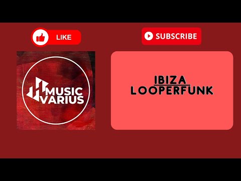Looperfunk - Ibiza @MUSICVARIUS2.0