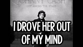 JOHNNY CASH - I Drove Her Out Of My Mind