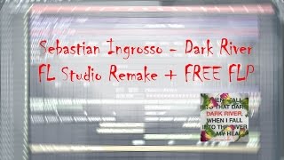 Sebastian Ingrosso - Dark River (Festival Version) (FL Studio Remake + FREE FLP)
