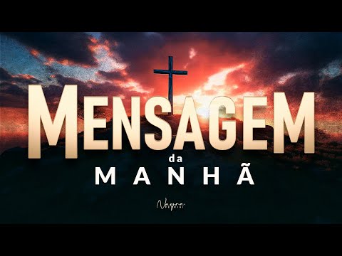 MENSAGEM DA MANHÃ - Confiança na Palavra - Nayra Pedrini