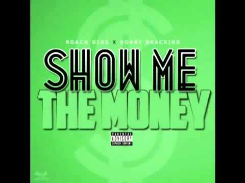 Roach Gigz Ft Bobby Brackins - Show Me The Money