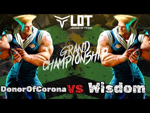 DonorOfCorona vs Wisdom - League of Titans: Grand Championship 2025 Street Fighter 6 Top 8 Losers
