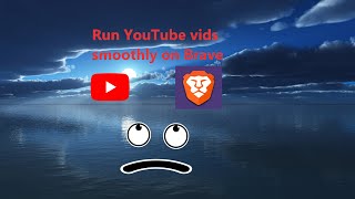 How to stop YouTube videos from lagging in Brave