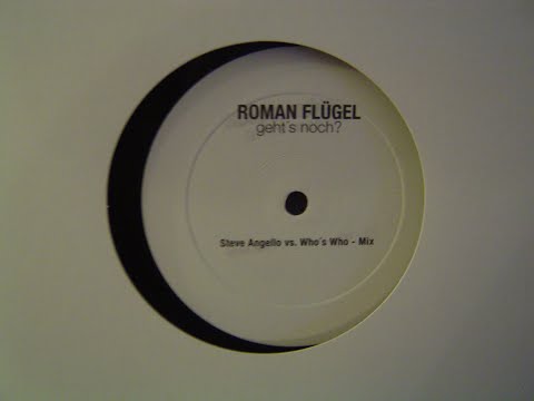 Roman Fluegel - Geht's Noch_ (Steve Angello Vs. Who's Who Mix)